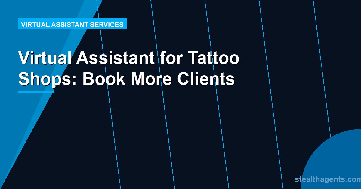 Virtual Assistant for Tattoo Shops: Book More Clients