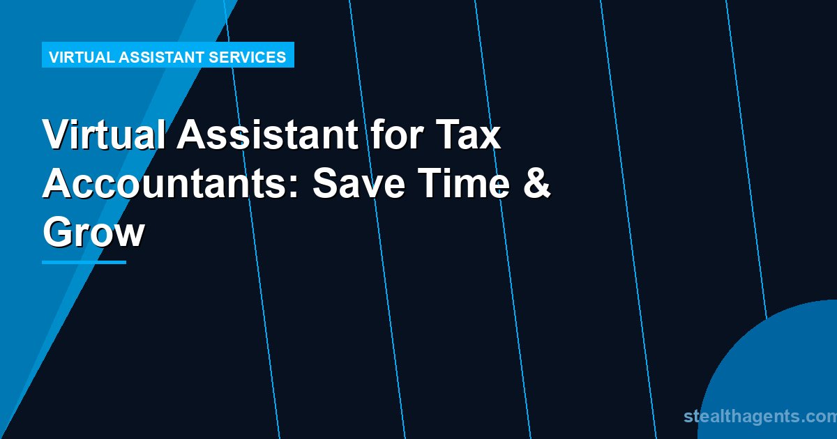 Virtual Assistant for Tax Accountants: Save Time & Grow