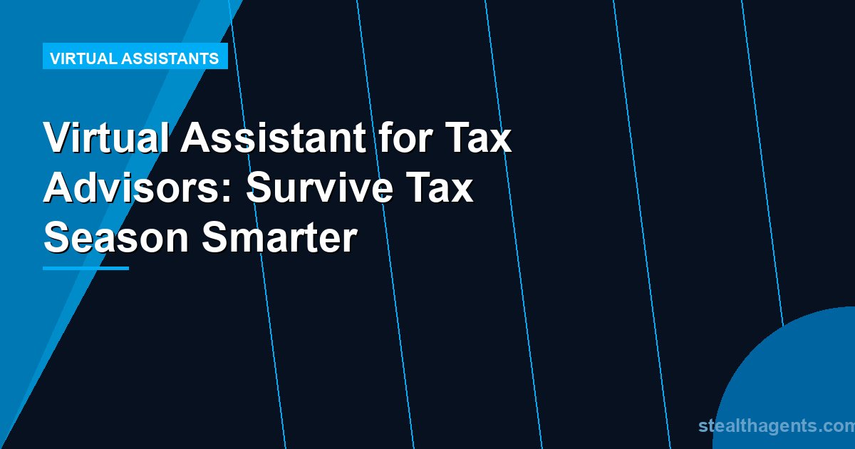 Virtual Assistant for Tax Advisors: Survive Tax Season Smarter