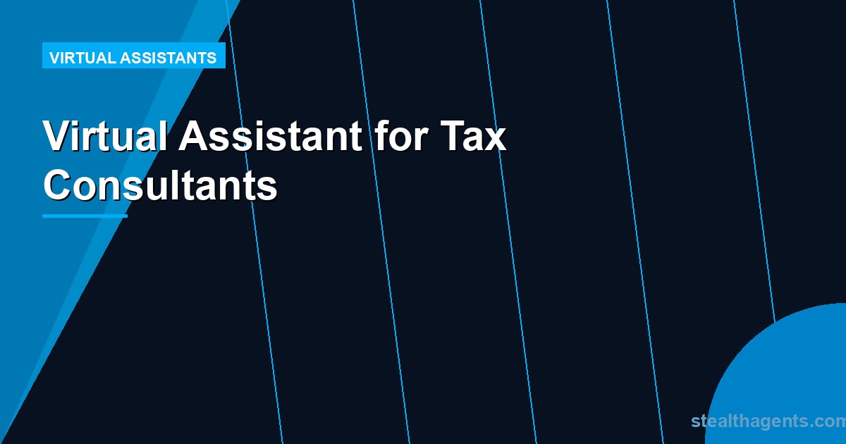 Virtual Assistant for Tax Consultants: Handle the Volume Without Adding Headcount