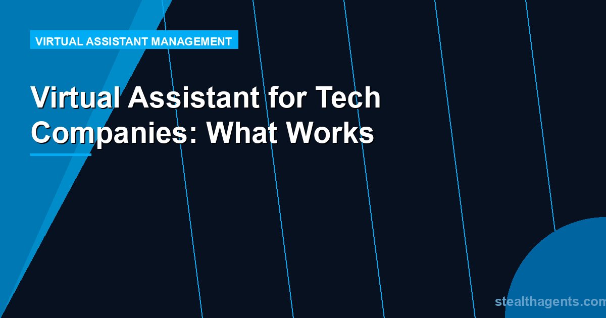 Virtual Assistant for Tech Companies: What Works