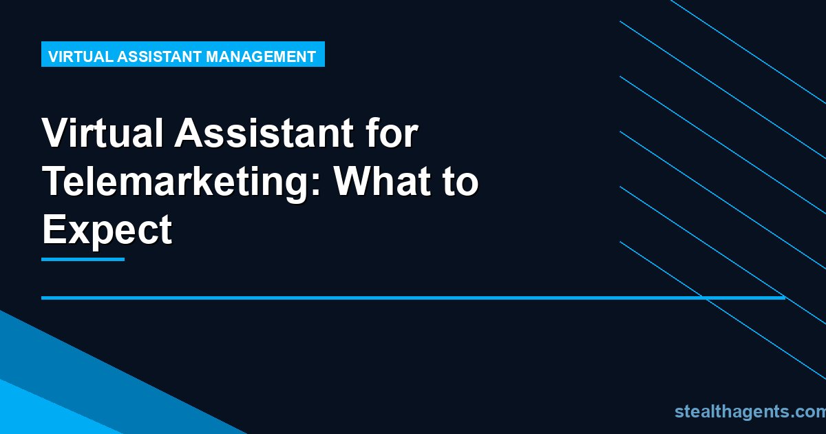 Virtual Assistant for Telemarketing: What to Expect