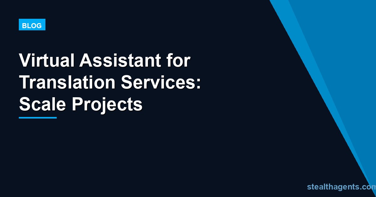 Virtual Assistant for Translation Services: Scale Projects