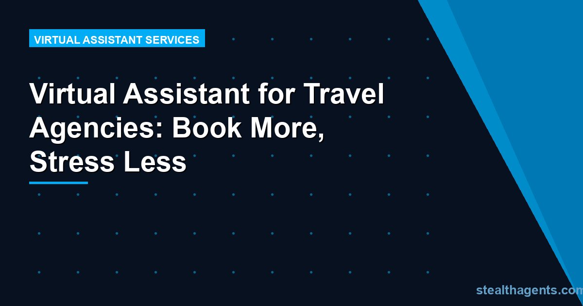 Virtual Assistant for Travel Agencies: Book More, Stress Less