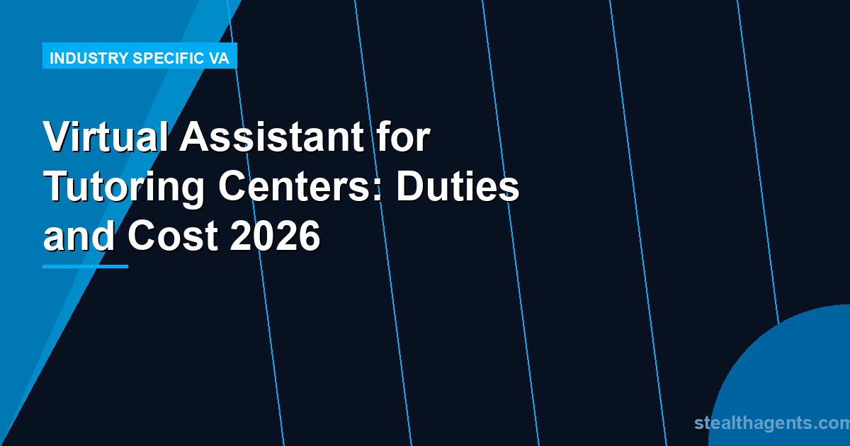 Virtual Assistant for Tutoring Centers: Duties and Cost 2026
