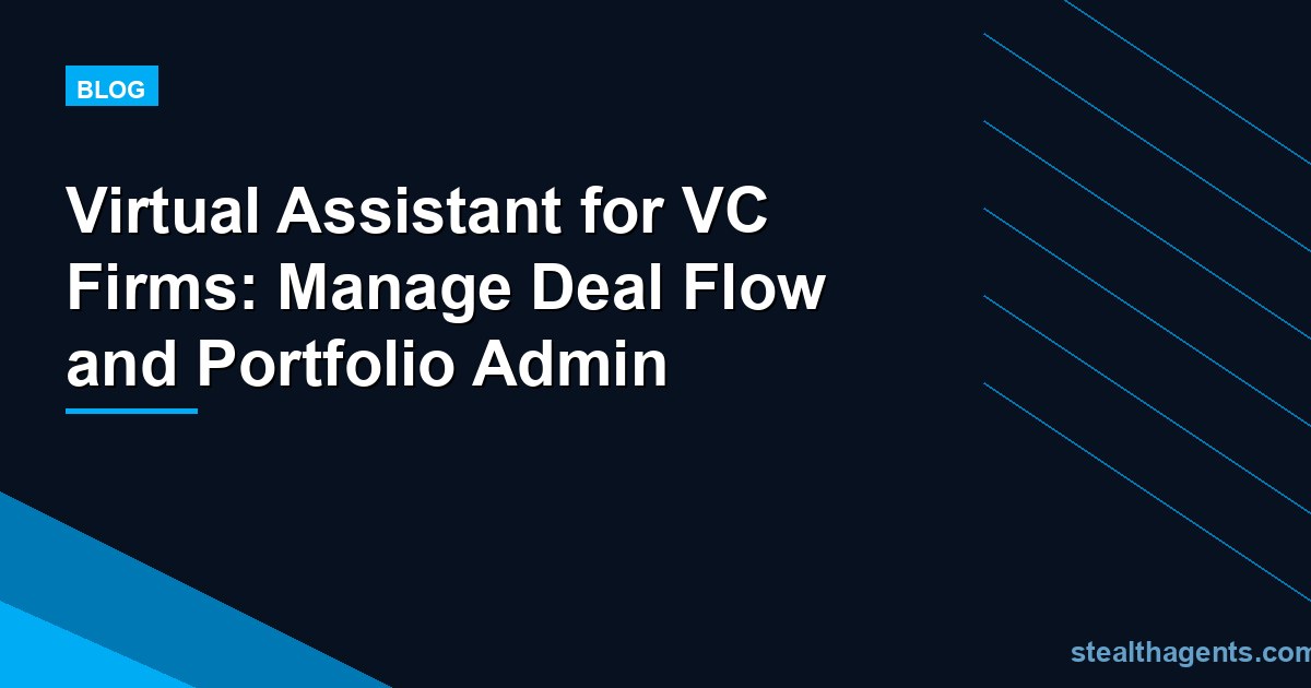 Virtual Assistant for VC Firms: Manage Deal Flow and Portfolio Admin