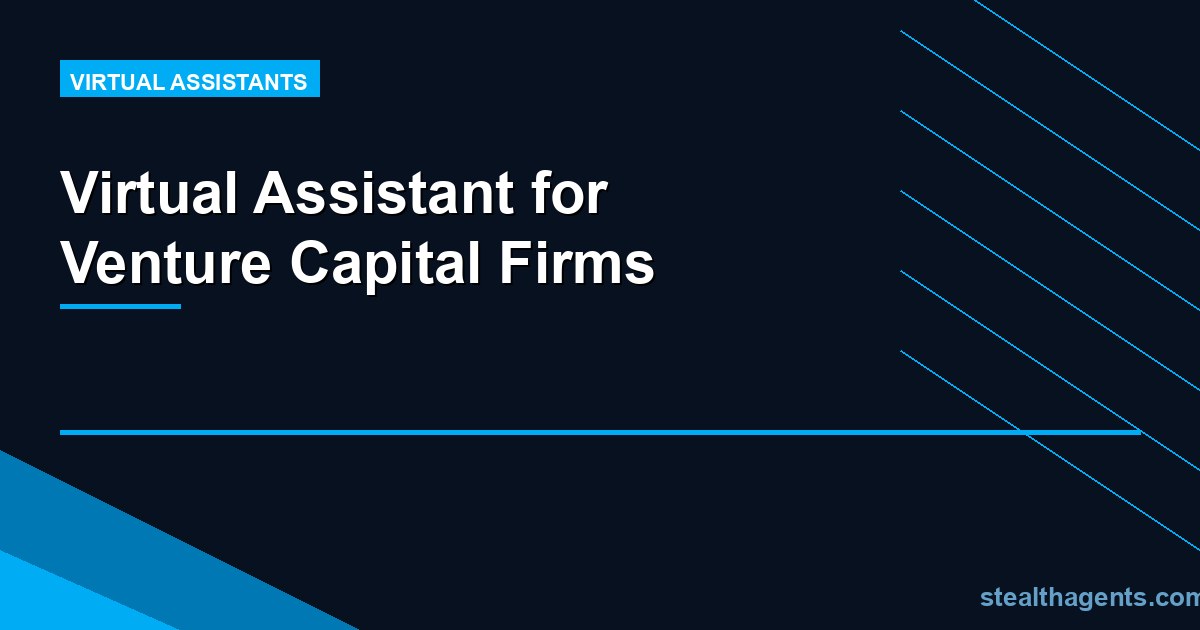 Virtual Assistant for Venture Capital Firms: Scale Deal Flow Without Scaling Headcount