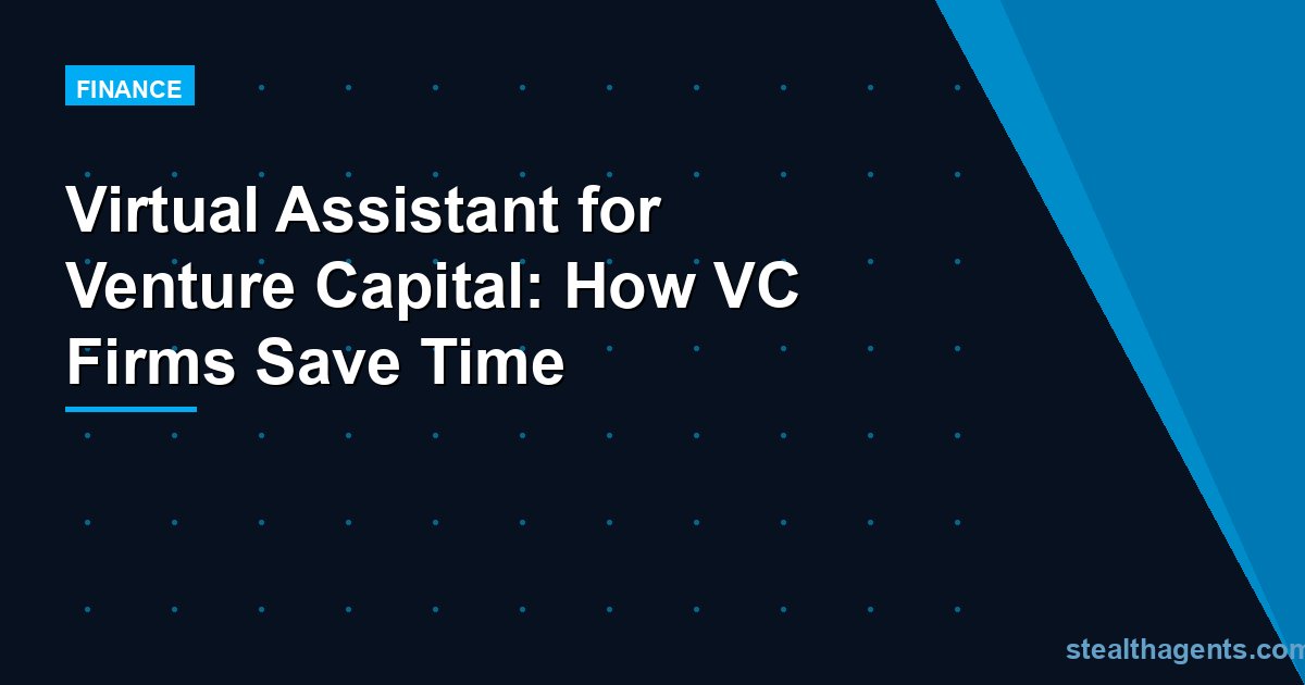 Virtual Assistant for Venture Capital: How VC Firms Save Time