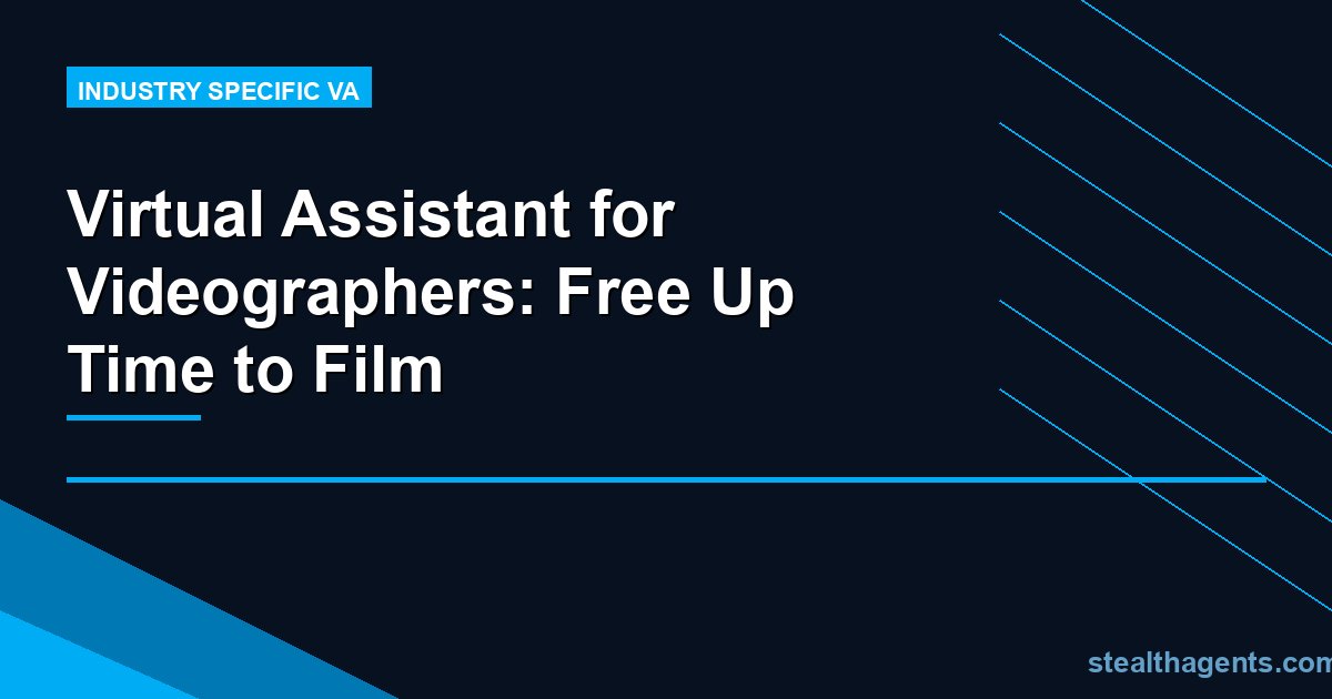 Virtual Assistant for Videographers: Free Up Time to Film