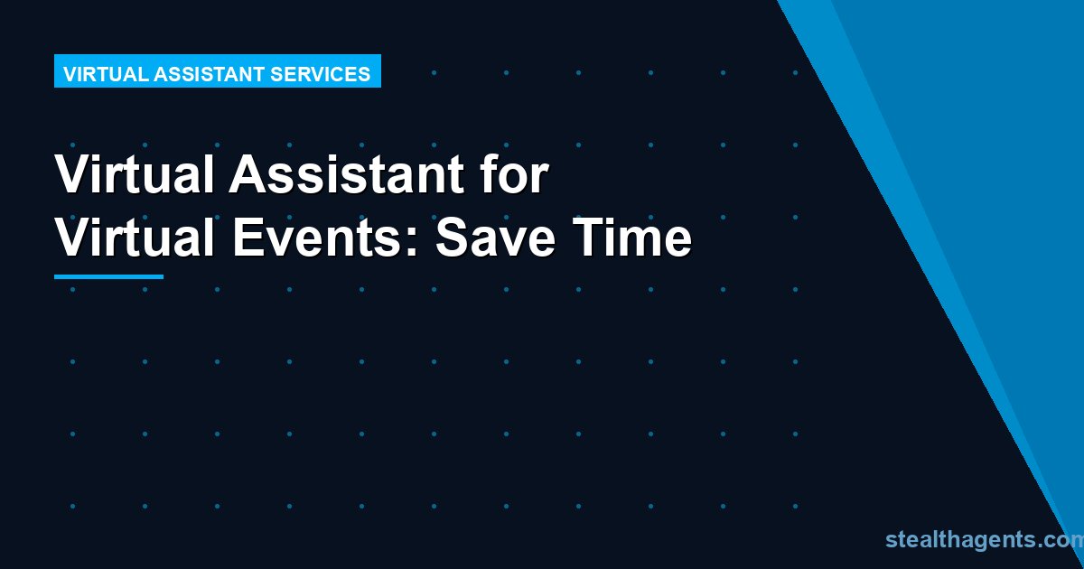 Virtual Assistant for Virtual Events: Save Time