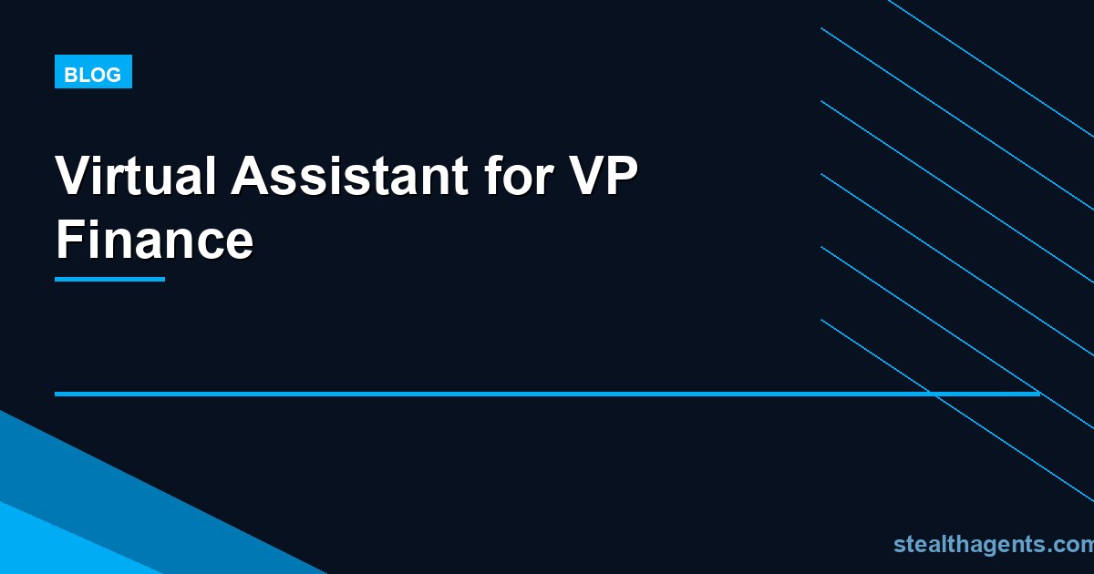 Virtual Assistant for VP Finance: Streamline Financial Operations