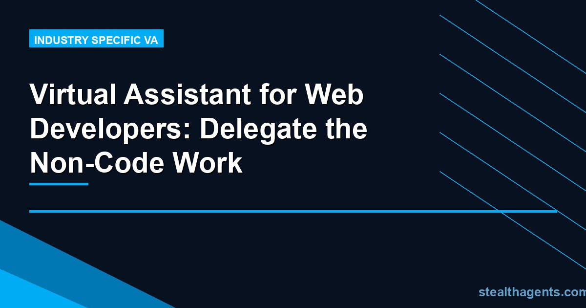 Virtual Assistant for Web Developers: Delegate the Non-Code Work
