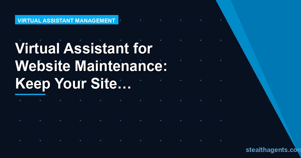 Virtual Assistant for Website Maintenance: Keep Your Site Running Right