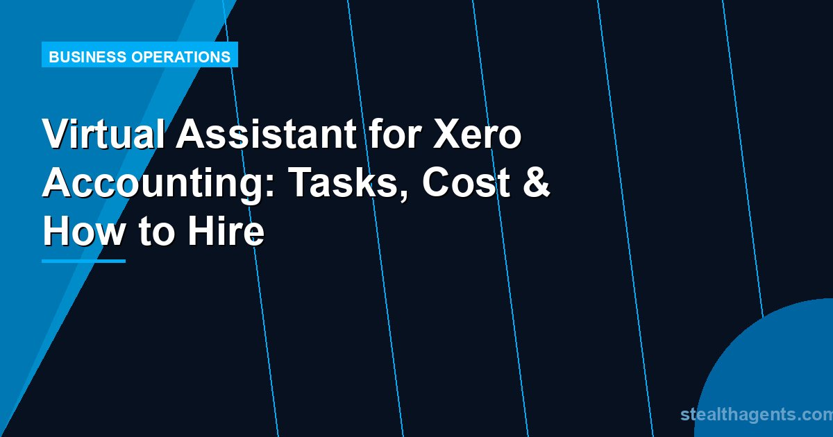 Virtual Assistant for Xero Accounting: Tasks, Cost & How to Hire
