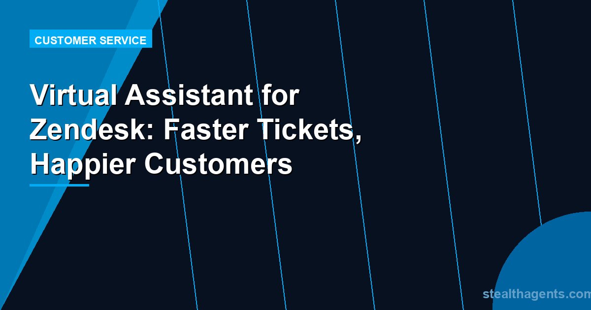 Virtual Assistant for Zendesk: Faster Tickets, Happier Customers