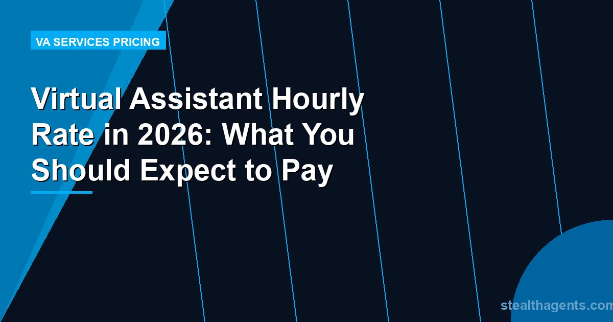 Virtual Assistant Hourly Rate in 2026: What You Should Expect to Pay