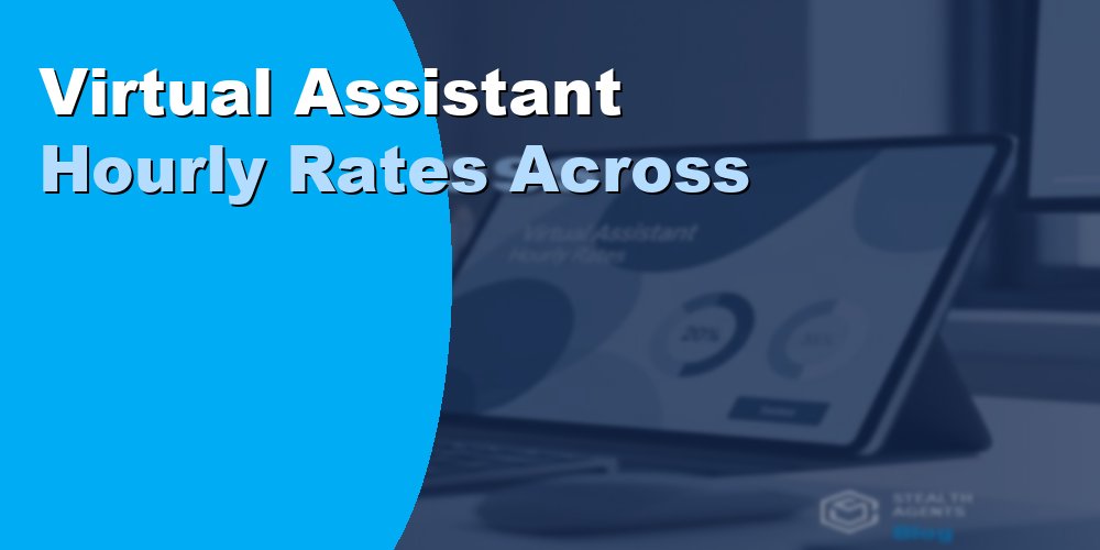 Virtual Assistant Hourly Rates Across