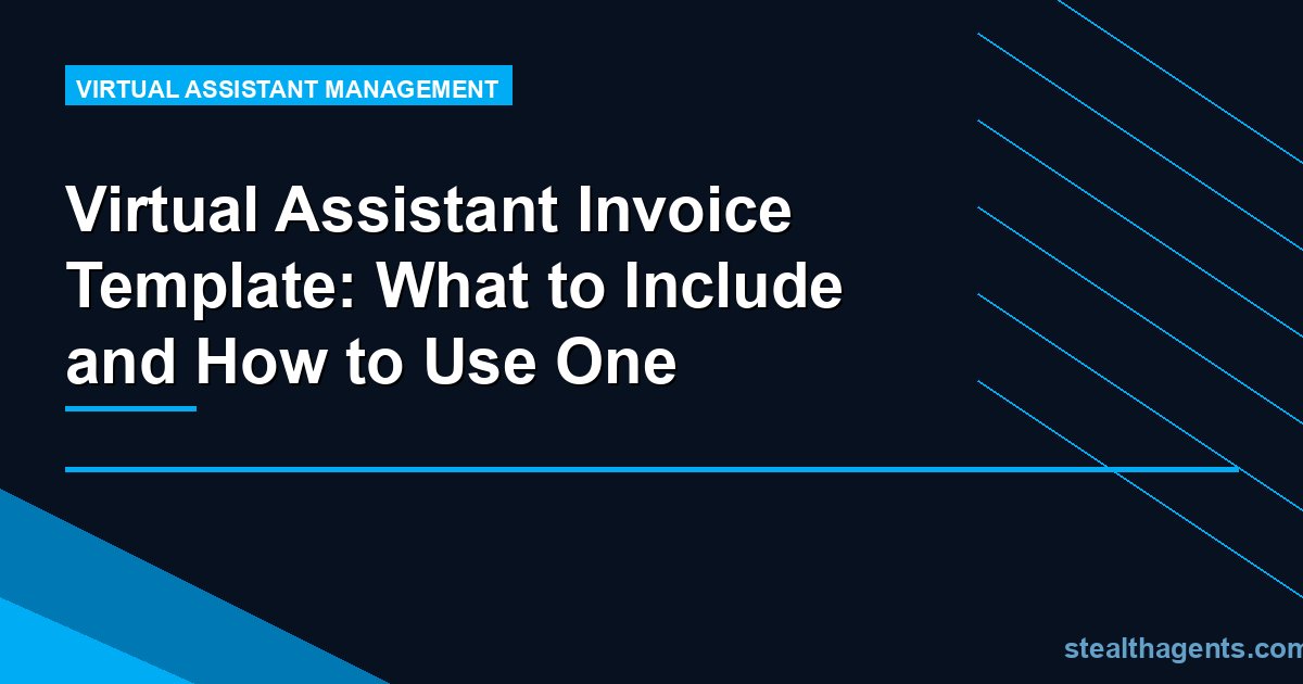 Virtual Assistant Invoice Template: What to Include and How to Use One