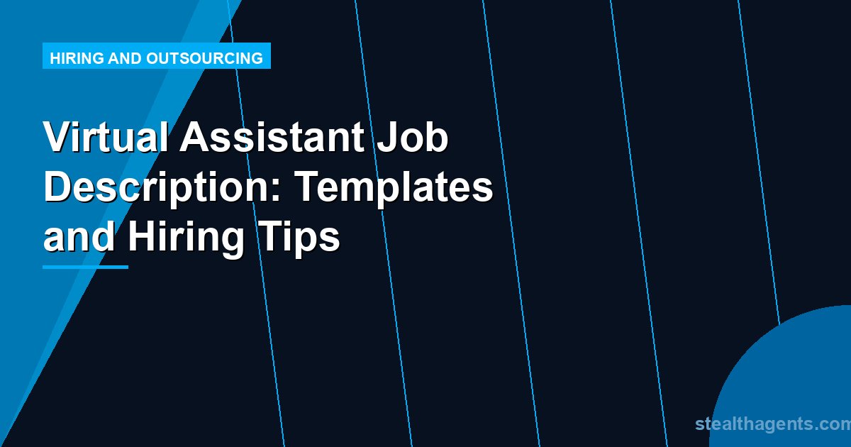 Virtual Assistant Job Description: Templates and Hiring Tips