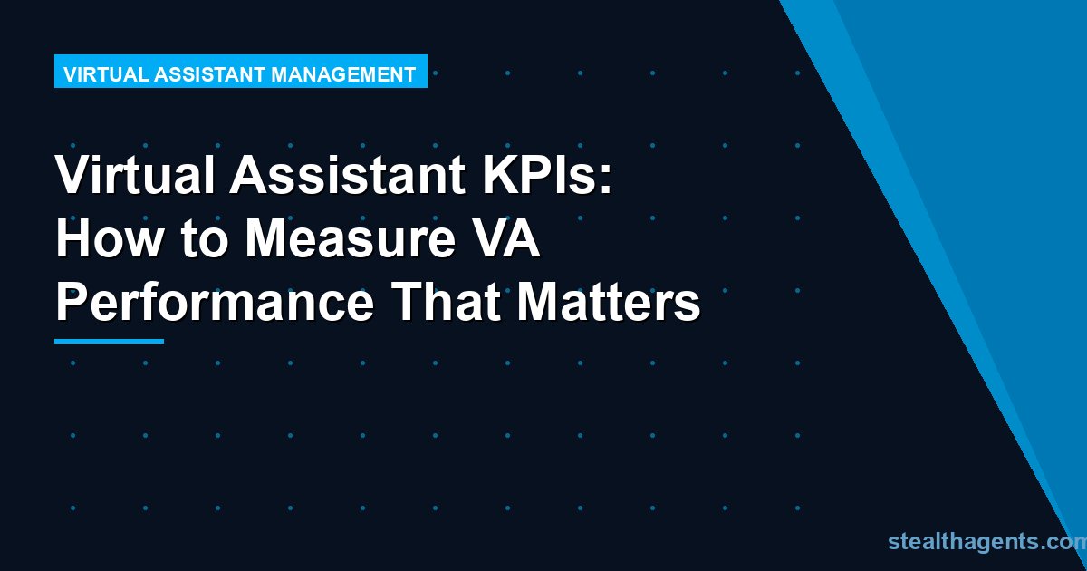 Virtual Assistant KPIs: How to Measure VA Performance That Matters