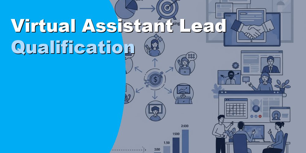 Virtual Assistant Lead Qualification: Duties and Cost 2026