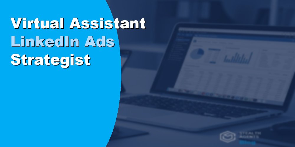 Virtual Assistant LinkedIn Ads Strategist