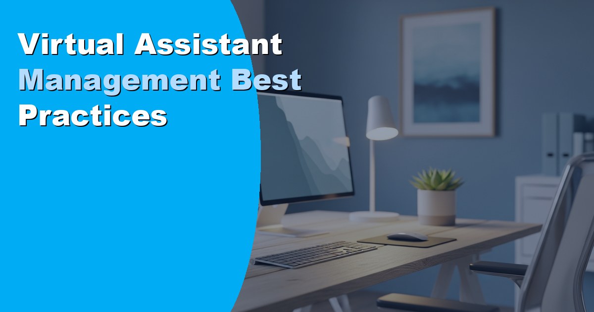 Virtual Assistant Management Best Practices