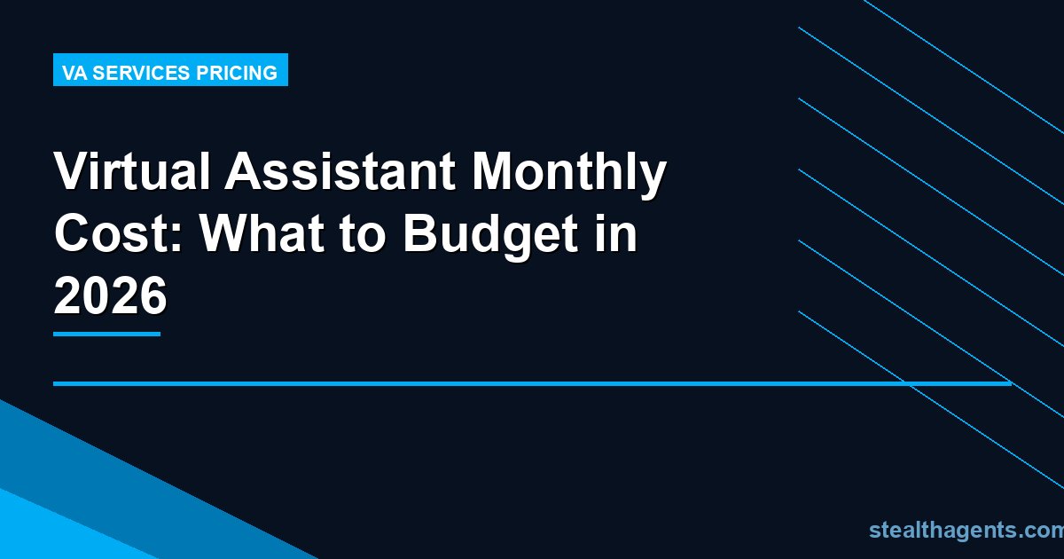 Virtual Assistant Monthly Cost: What to Budget in 2026