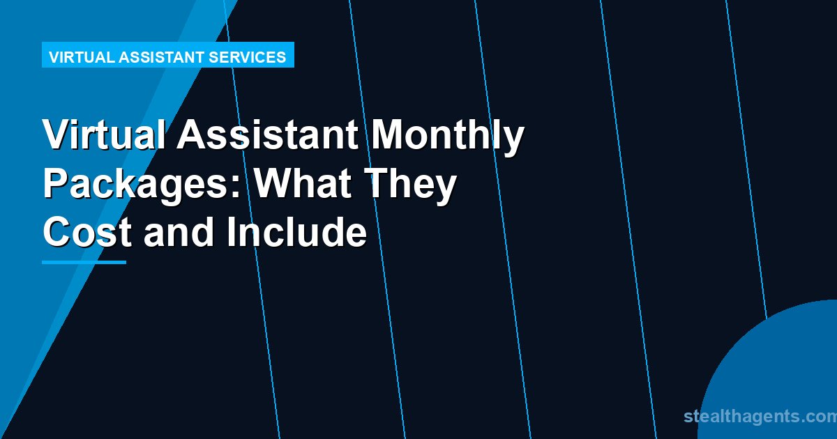 Virtual Assistant Monthly Packages: What They Cost and Include