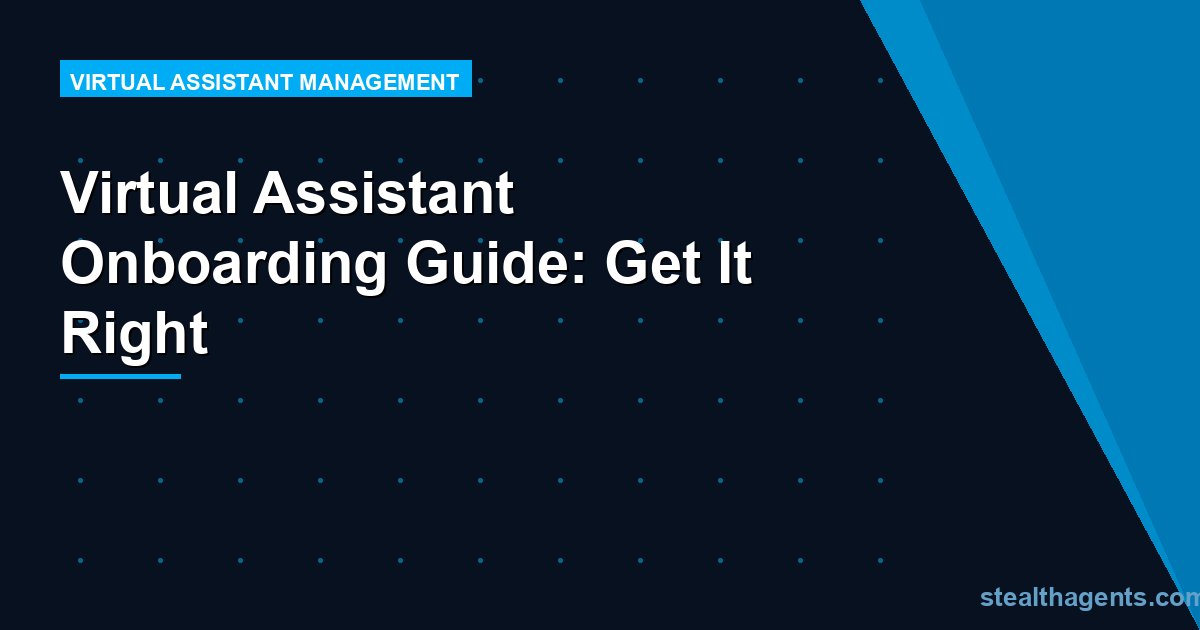 Virtual Assistant Onboarding Guide: Get It Right