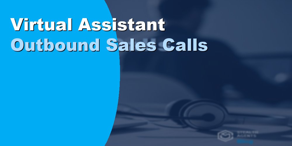 Virtual Assistant Outbound Sales Calls