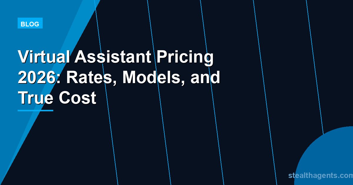 Virtual Assistant Pricing 2026: Rates, Models, and True Cost