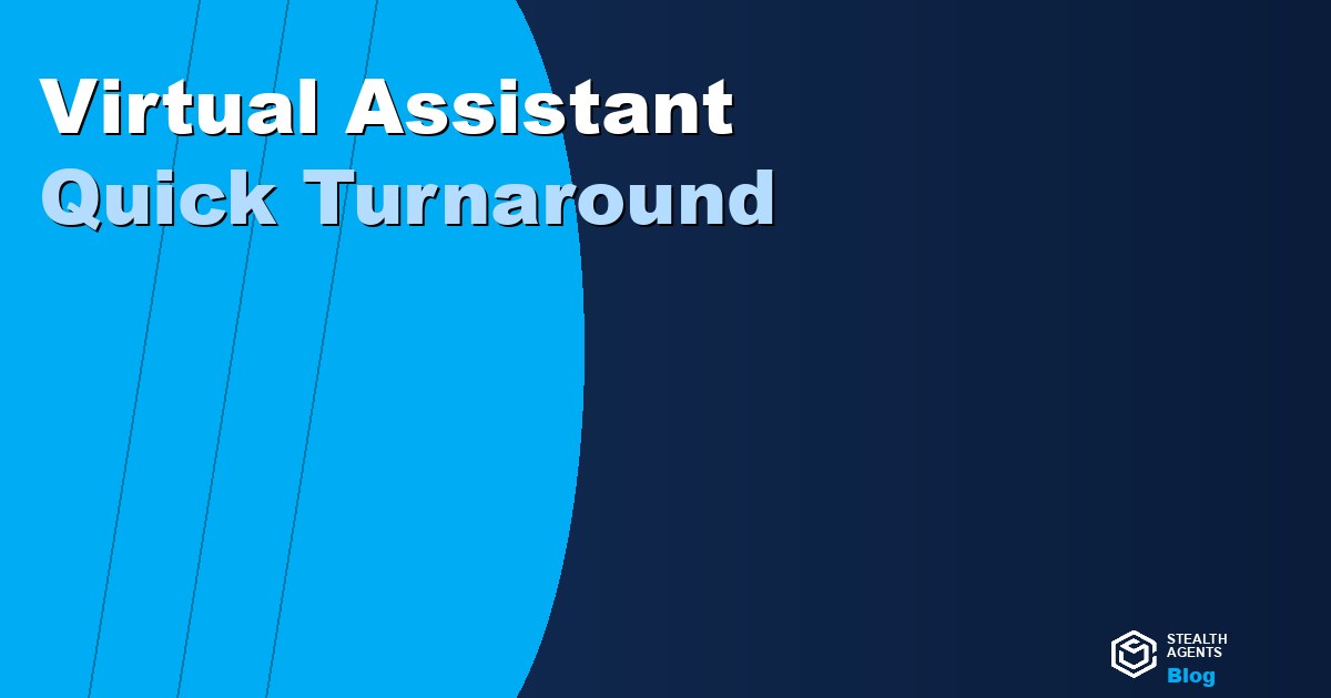 Virtual Assistant Quick Turnaround: How to Get Fast Results from a VA Without Sacrificing Quality