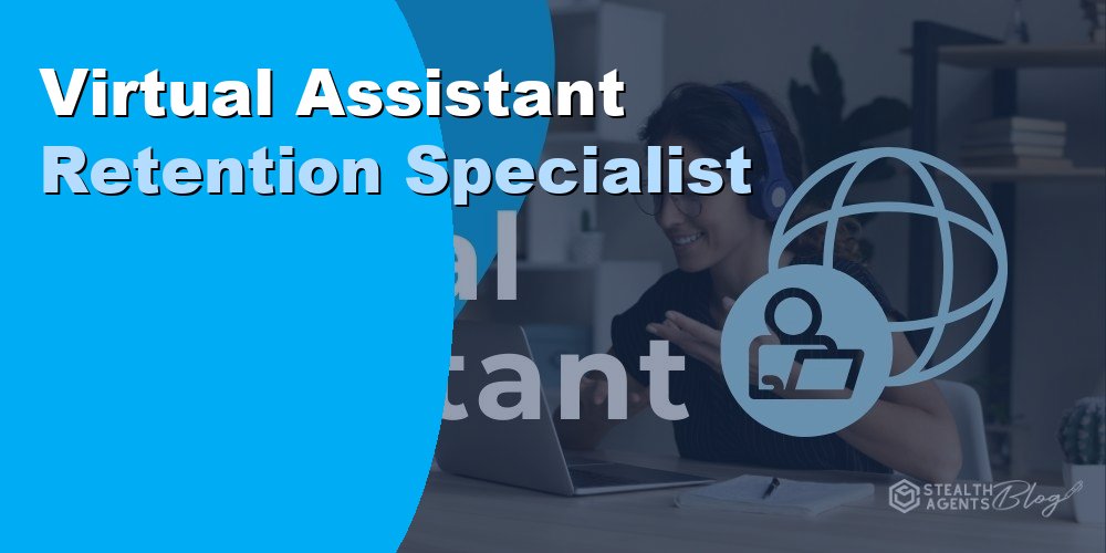 Virtual Assistant Retention Specialist: Duties and Cost 2026