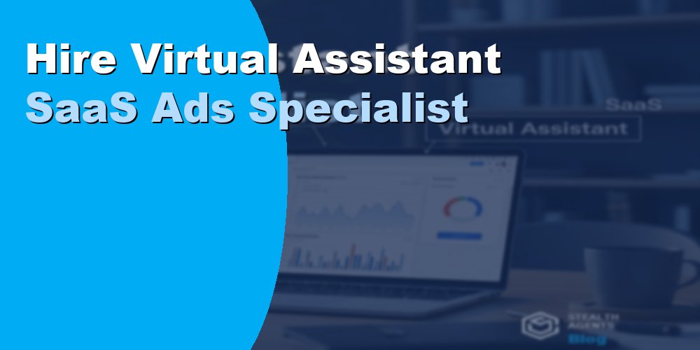 Hire Virtual Assistant SaaS Ads Specialist