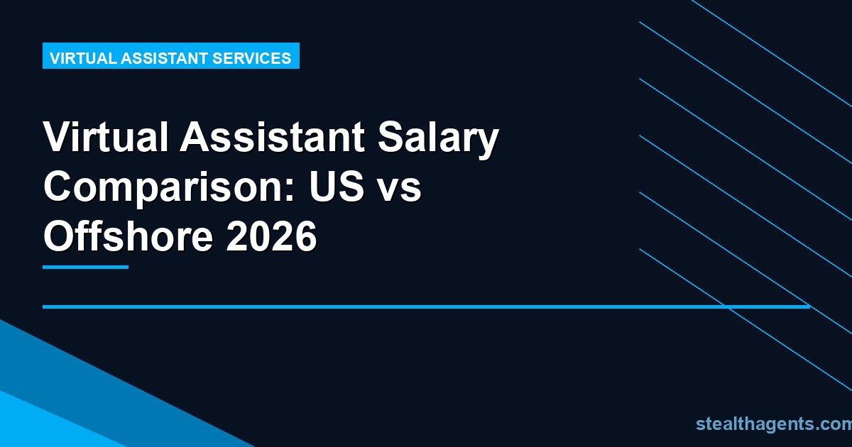 Virtual Assistant Salary Comparison: US vs Offshore 2026