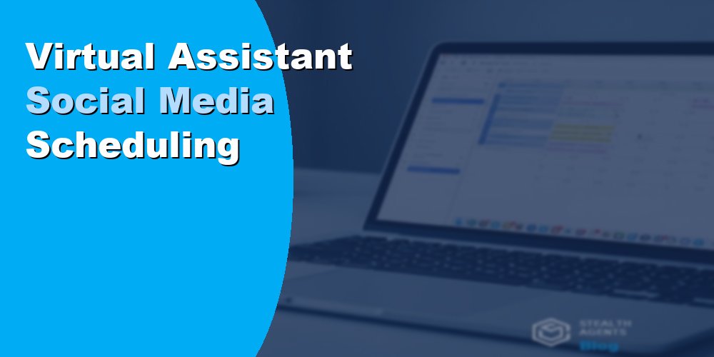 Virtual Assistant Social Media Scheduling