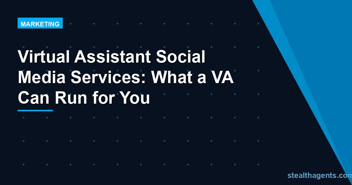 Virtual Assistant Social Media Services: What a VA Can Run for You