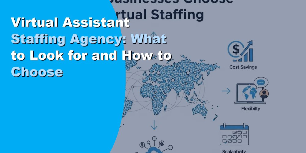 Virtual Assistant Staffing Agency: What to Look for and How to Choose
