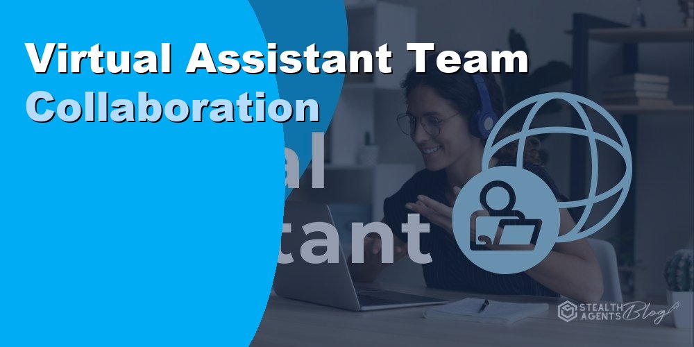 Virtual Assistant Team Collaboration: Best Practices 2026