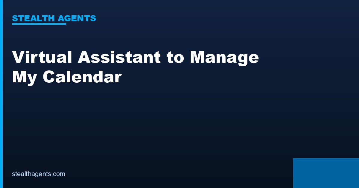 Virtual Assistant to Manage My Calendar: Setup, Access, and What to Delegate