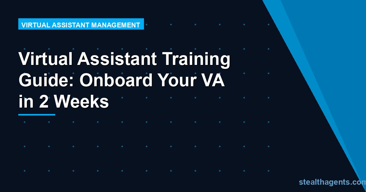 Virtual Assistant Training Guide: Onboard Your VA in 2 Weeks