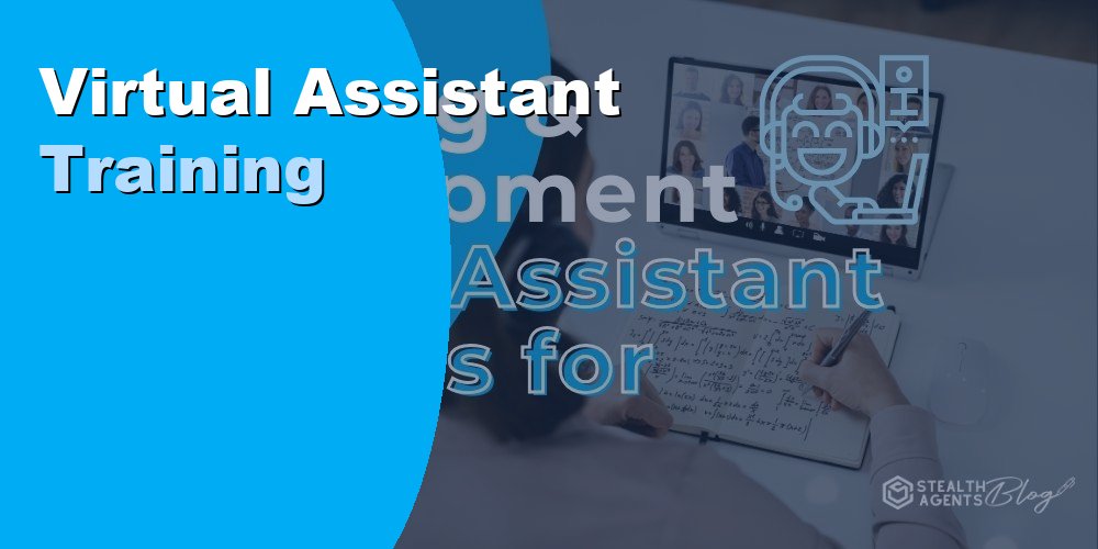 Virtual Assistant Training Programs to Build Skilled Remote Teams