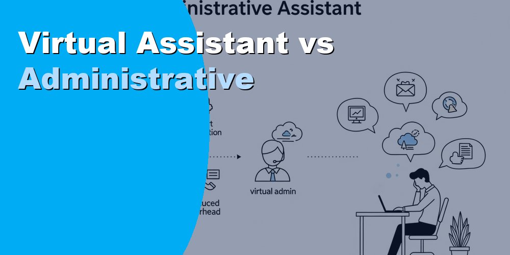 Virtual Assistant vs Administrative Assistant: Guide 2026