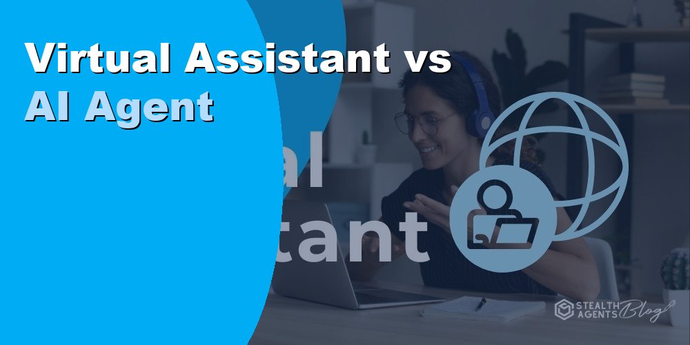 Virtual Assistant vs AI Agent