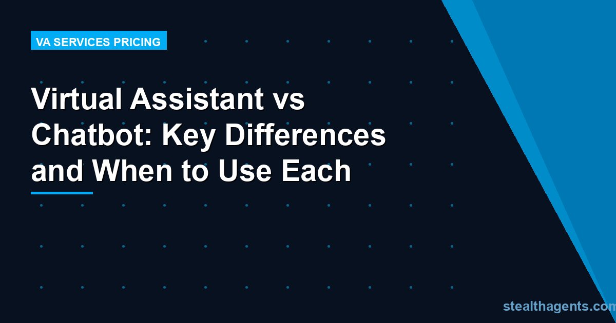 Virtual Assistant vs Chatbot: Key Differences and When to Use Each