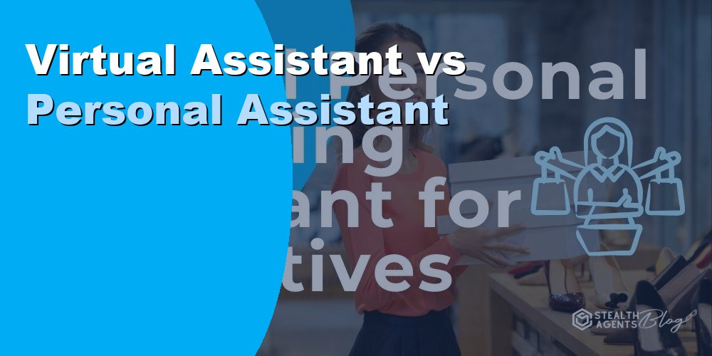 Virtual Assistant vs Personal Assistant