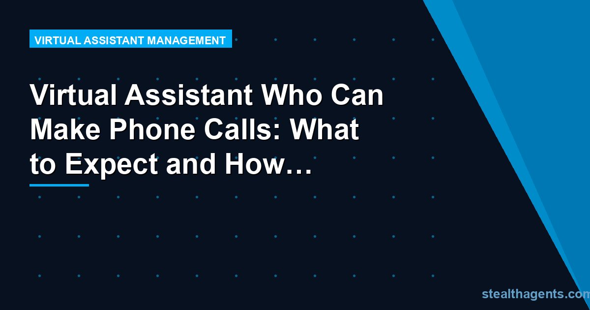 Virtual Assistant Who Can Make Phone Calls: What to Expect and How It Works