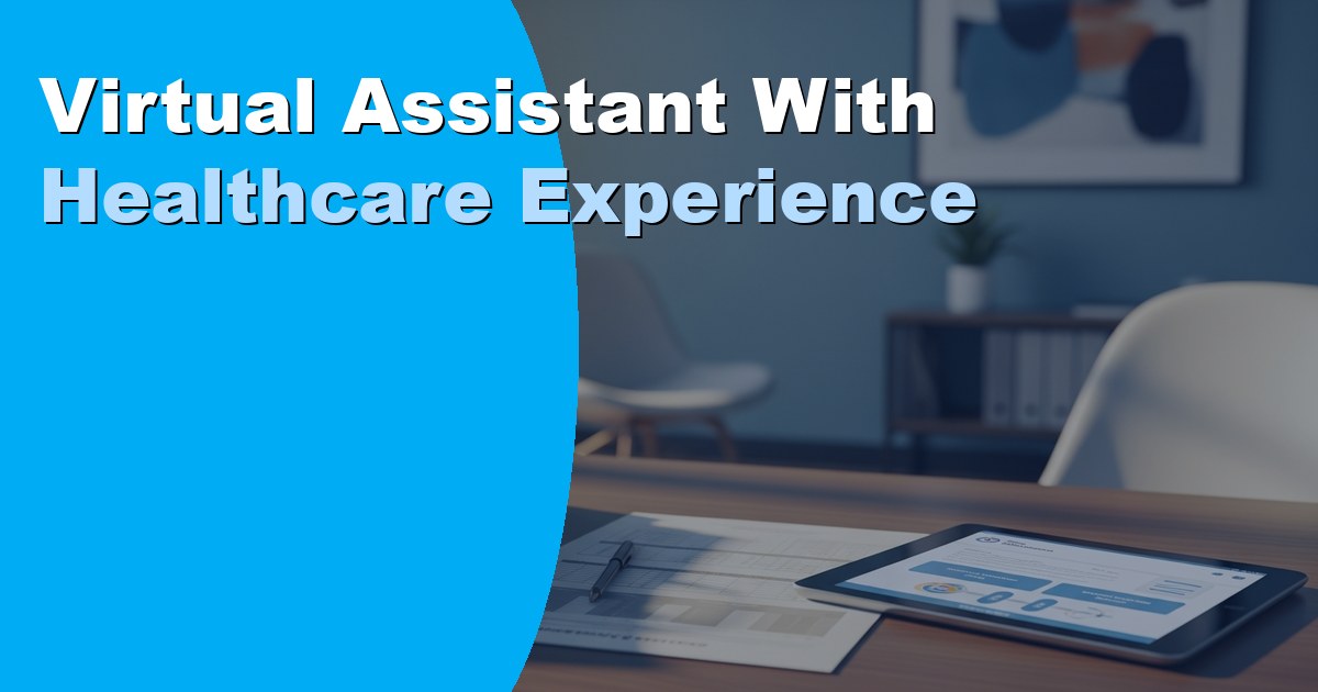 Virtual Assistant with Healthcare Experience: Tasks and Hiring
