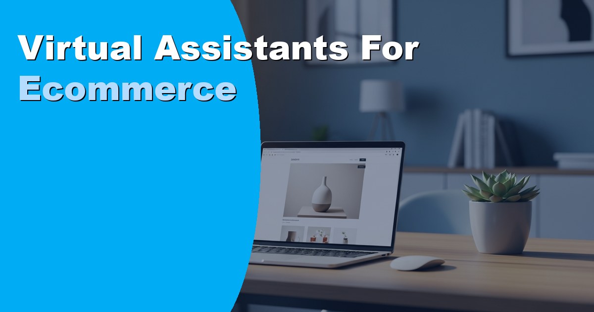 Virtual Assistants for Ecommerce: Duties, Cost, and Hiring 2026